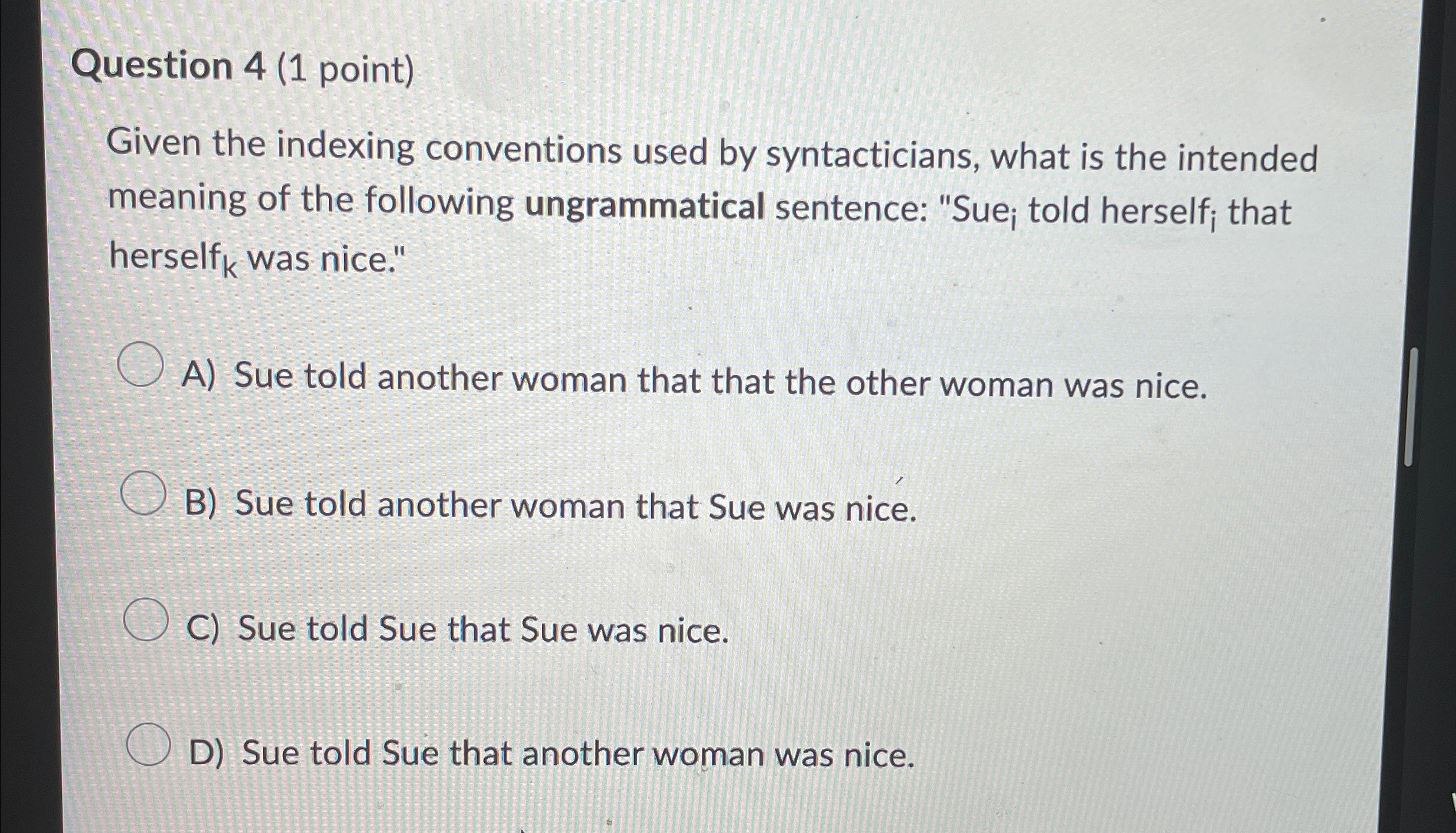  Question 4(1 point) Given the indexing conventions used by syntacticians, what
