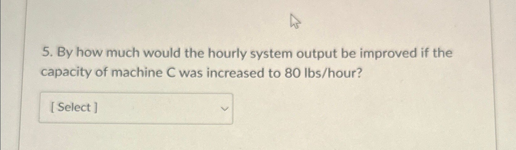  By how much would the hourly system output be improved if