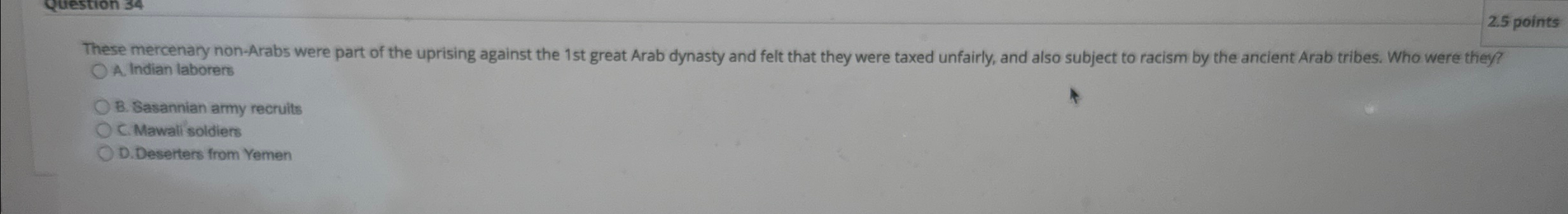  Question 34 2.5 points These mercenary non-Arabs were part of the