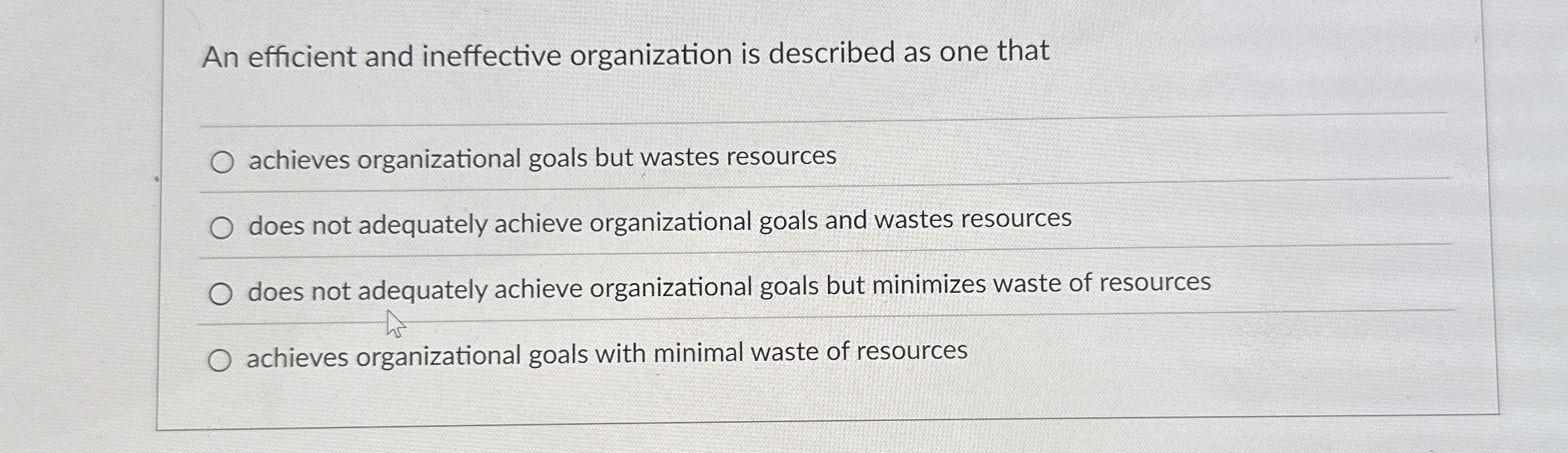  An efficient and ineffective organization is described as one that achieves