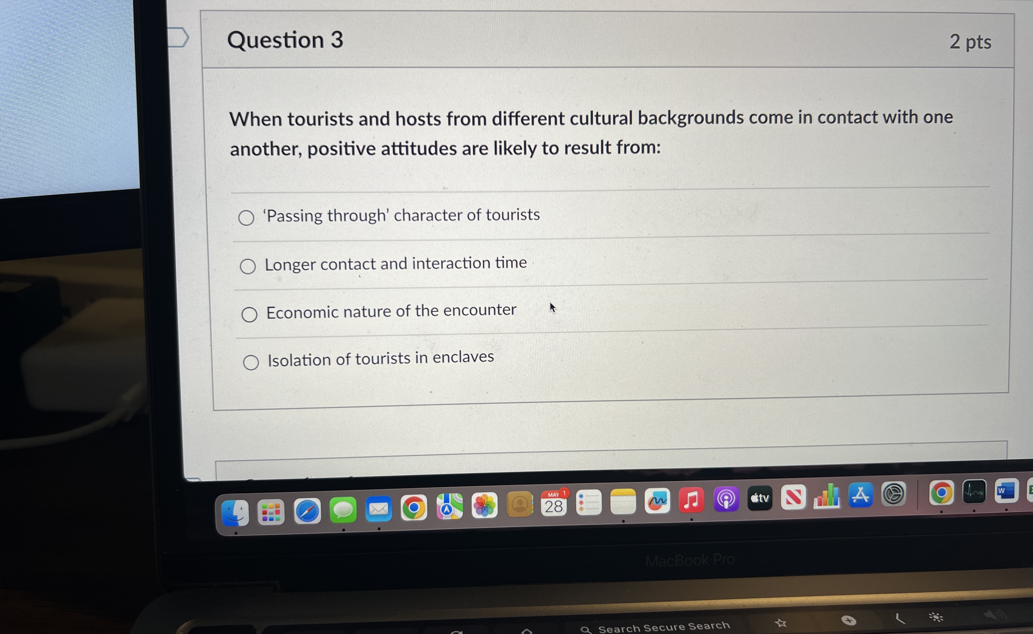  Question 3 2 pts When tourists and hosts from different cultural