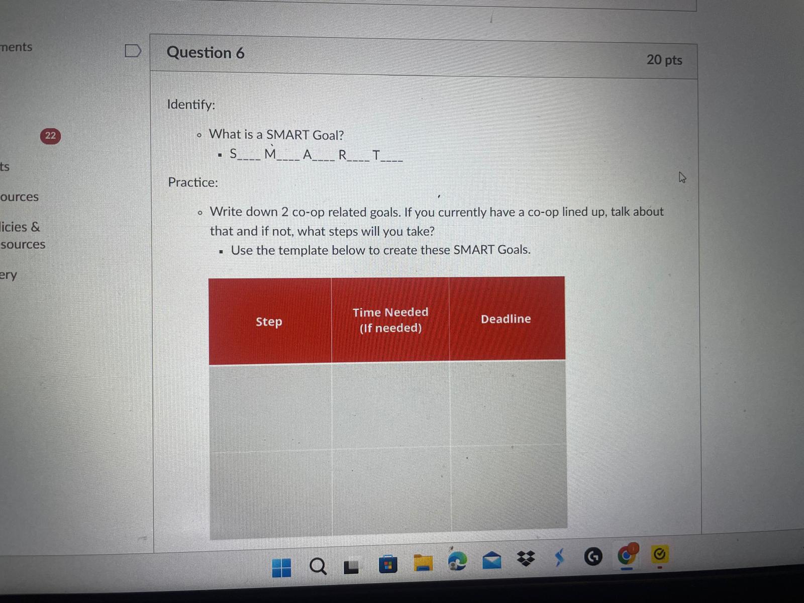  Question 6 Identify: What is a SMART Goal? Practice: Write down
