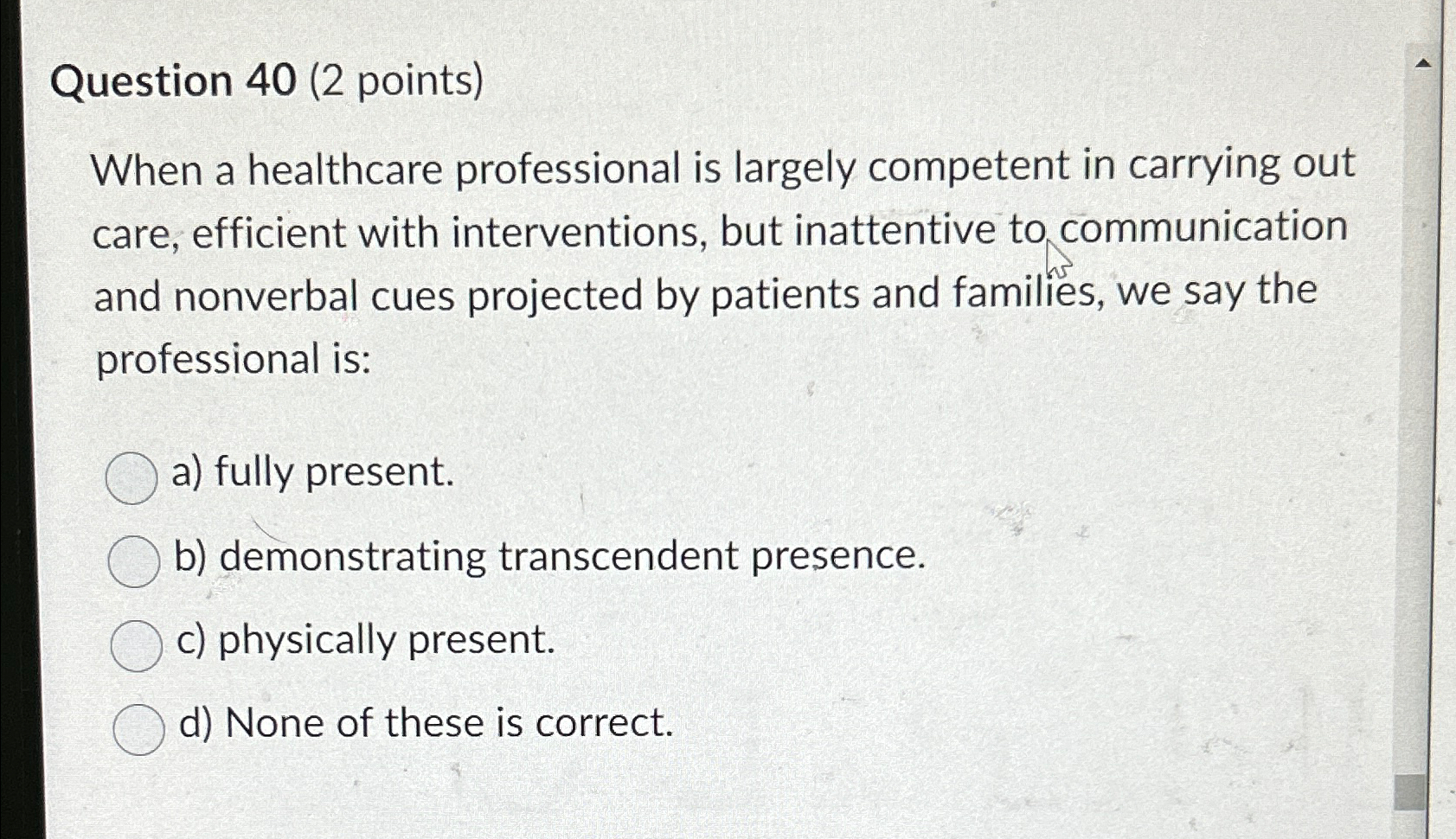  Question 40(2 points) When a healthcare professional is largely competent in