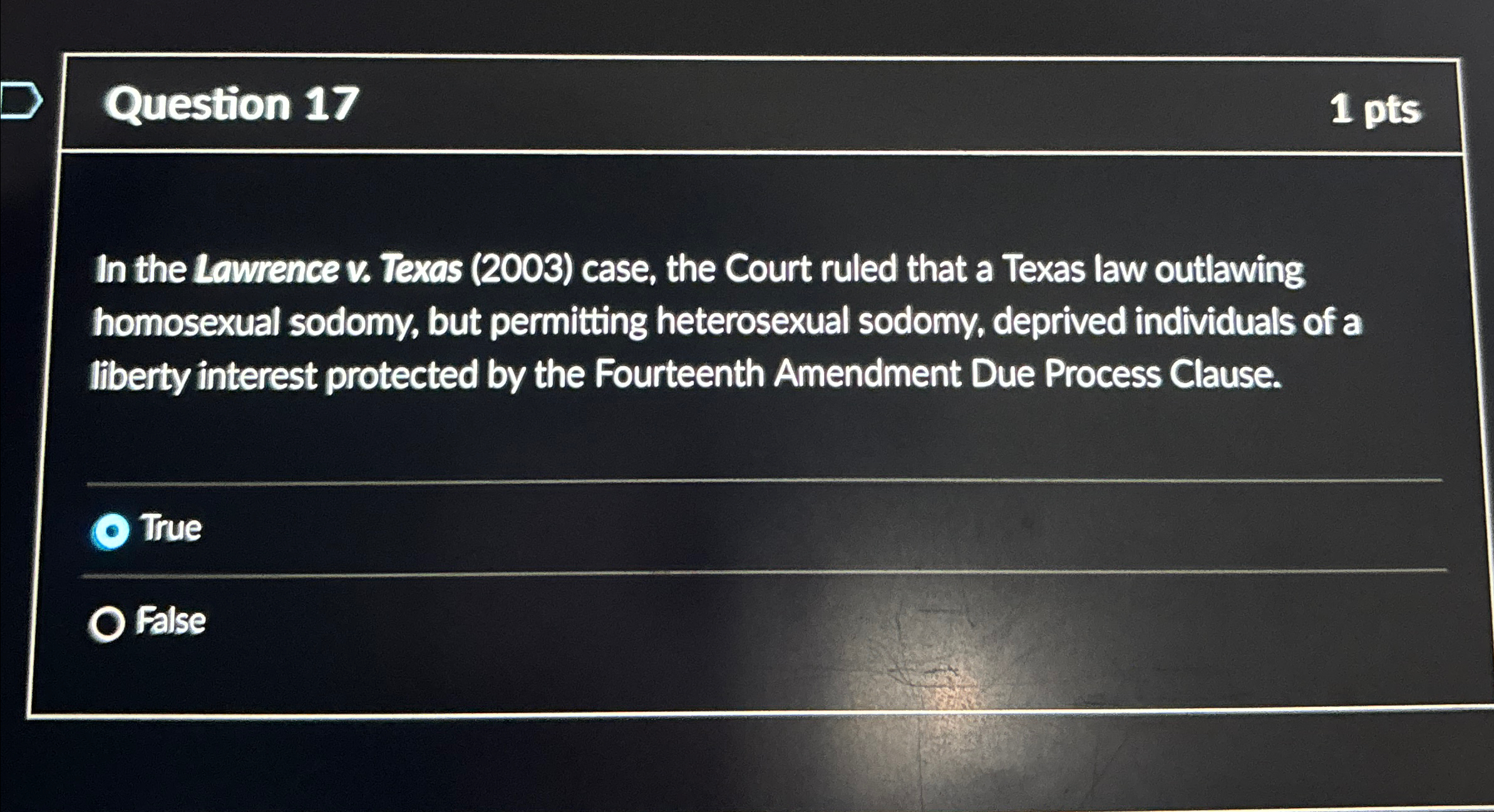  Question 17 1 pts In the Lawrence v. Texas (2003) case,