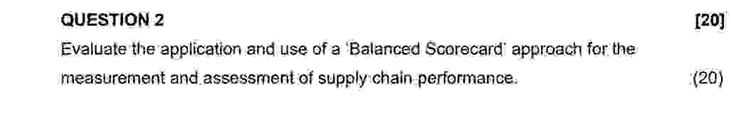  QUESTION 2 Evaluate the application and use of a 'Balanced Scorocard'