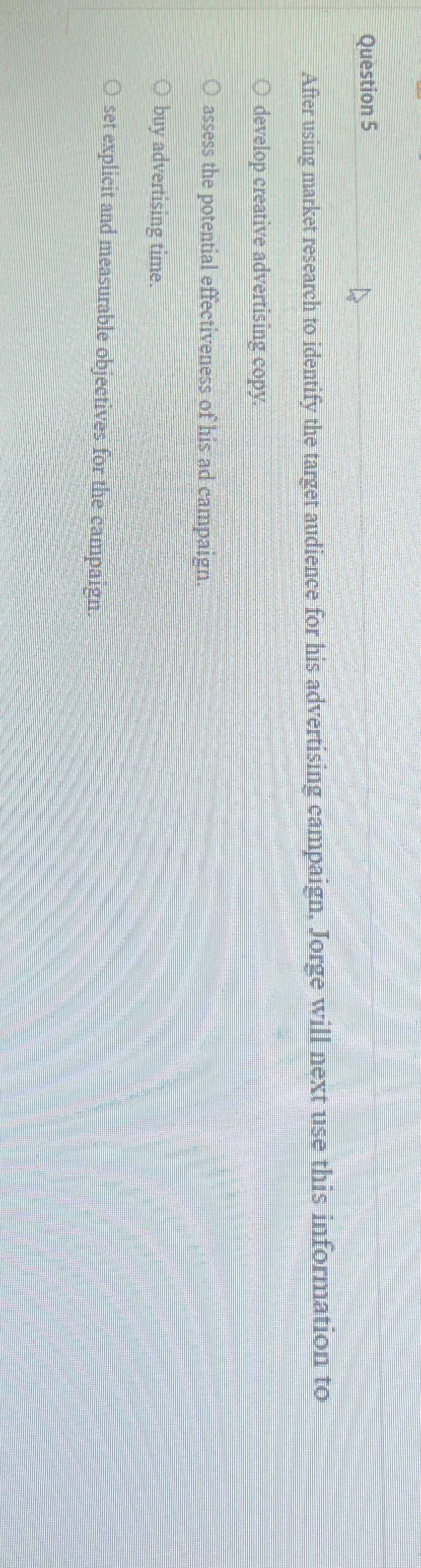  Question 5 After using market research to identify the target audience