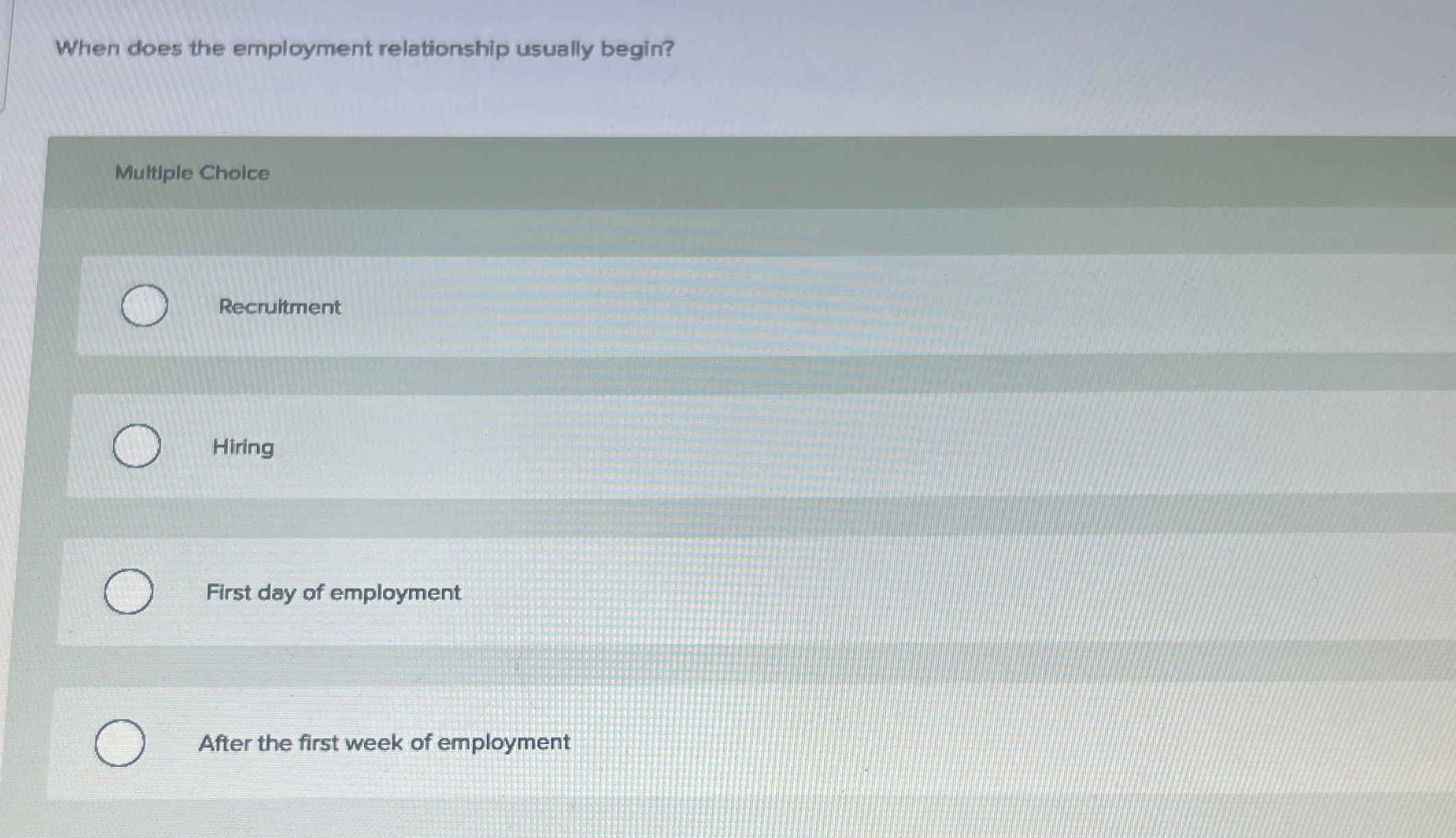  When does the employment relationship usually begin? Multiple Choice Recruitment Hiring
