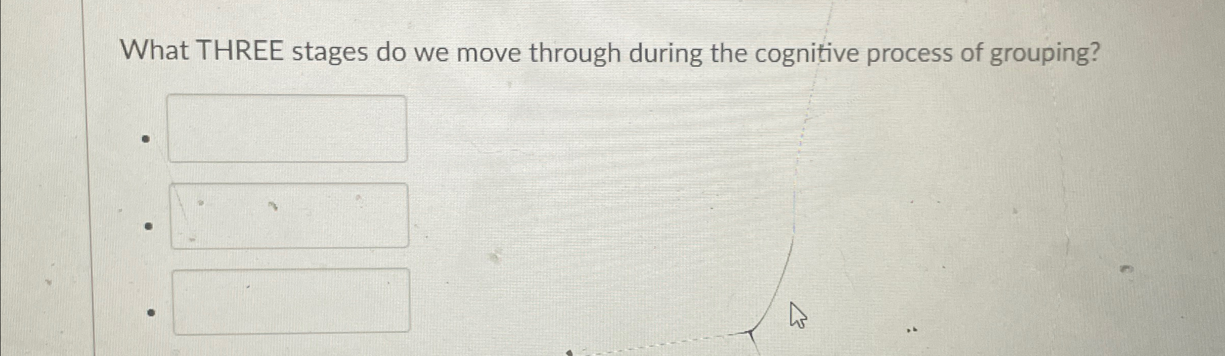  What THREE stages do we move through during the cognitive process