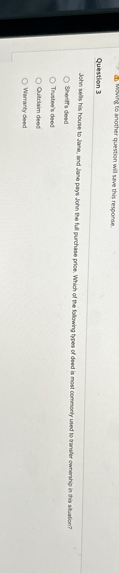  Moving to another question will save this response. Question 3 John