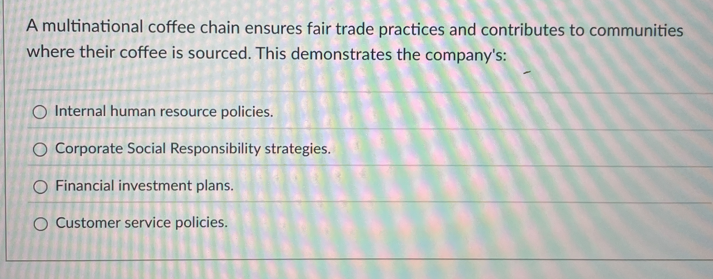  A multinational coffee chain ensures fair trade practices and contributes to