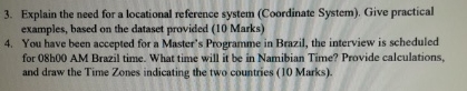  Explain the need for a locational reference system (Coordinate System). Give