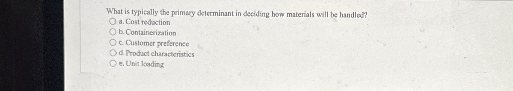  What is typically the primary determinant in deciding how materials will