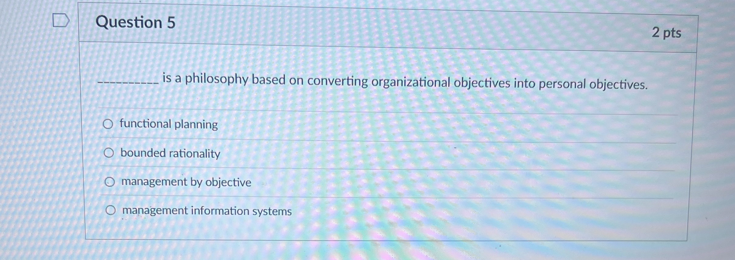  Question 5 2 pts is a philosophy based on converting organizational