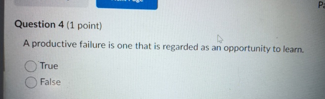  Question 4(1 point) A productive failure is one that is regarded