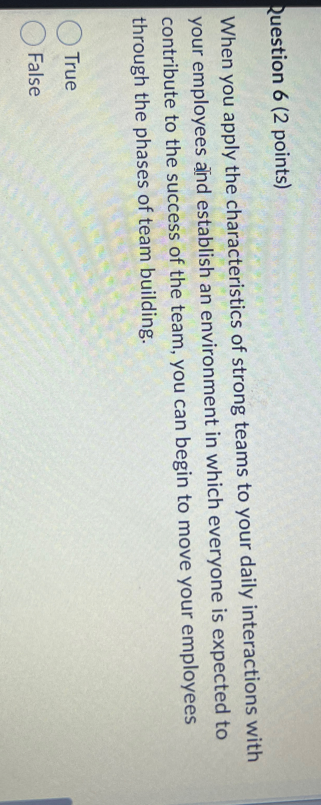  Ruestion 6(2 points) When you apply the characteristics of strong teams