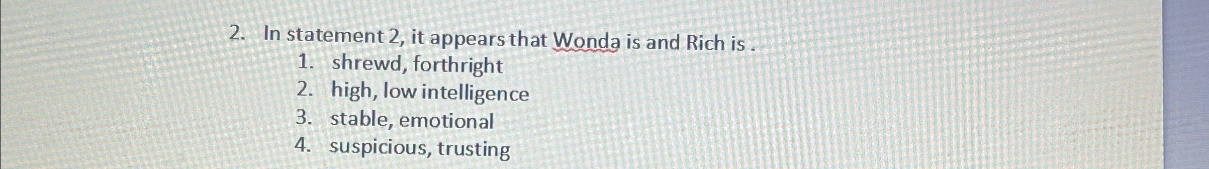  In statement 2, it appears that Wonda is and Rich is