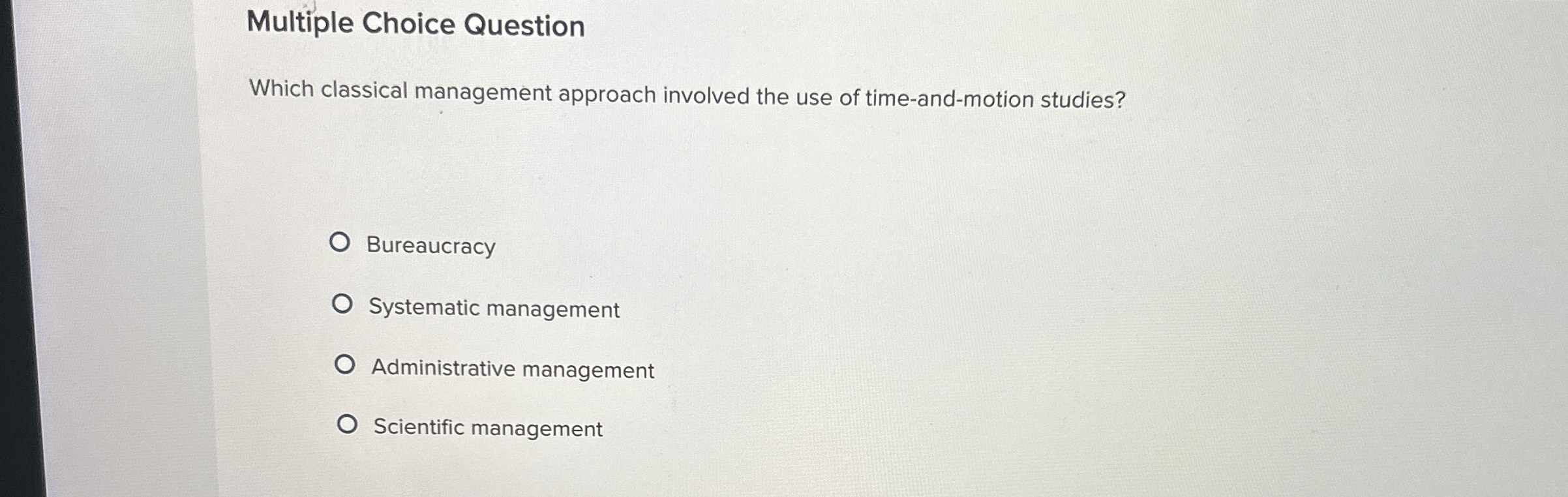  Multiple Choice Question Which classical management approach involved the use of
