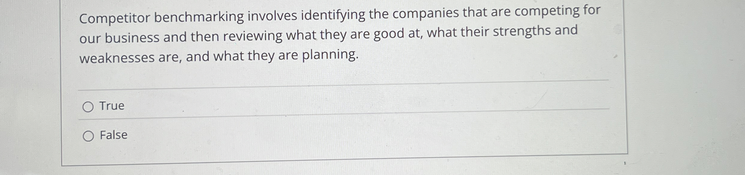  Competitor benchmarking involves identifying the companies that are competing for our