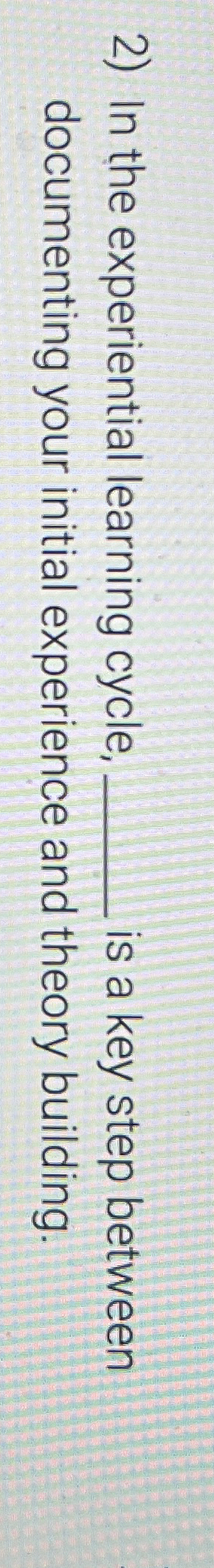  In the experiential learning cycle, q, is a key step between