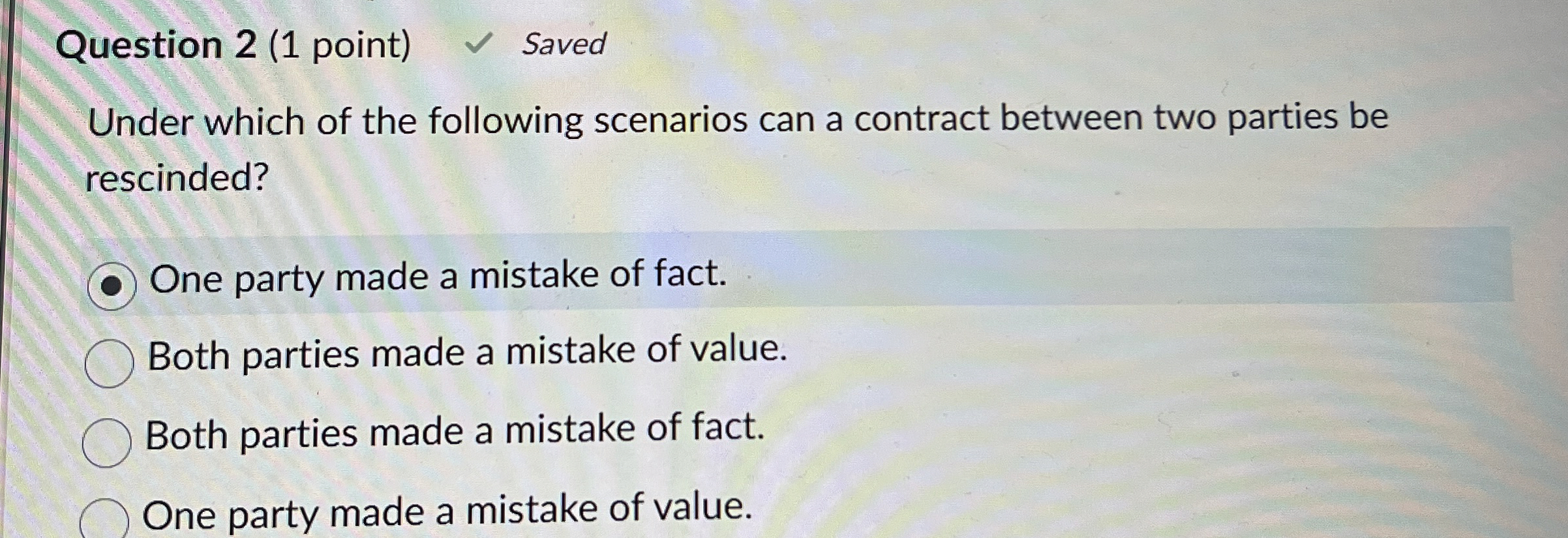  Question 2(1 point) Saved Under which of the following scenarios can