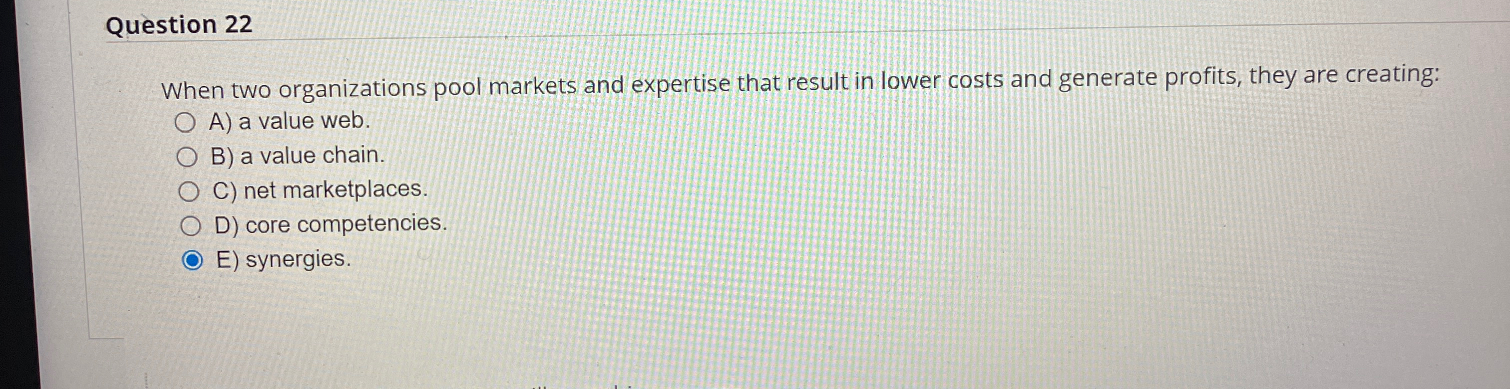  Question 22 When two organizations pool markets and expertise that result