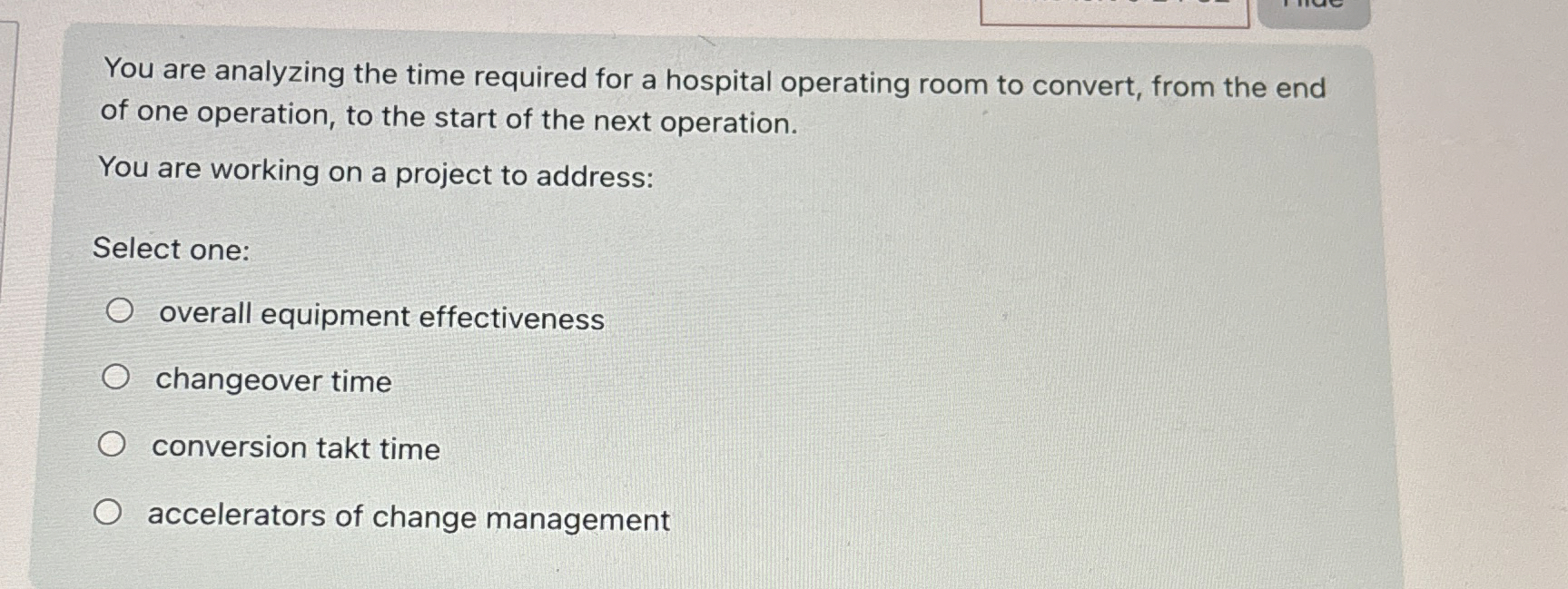  You are analyzing the time required for a hospital operating room