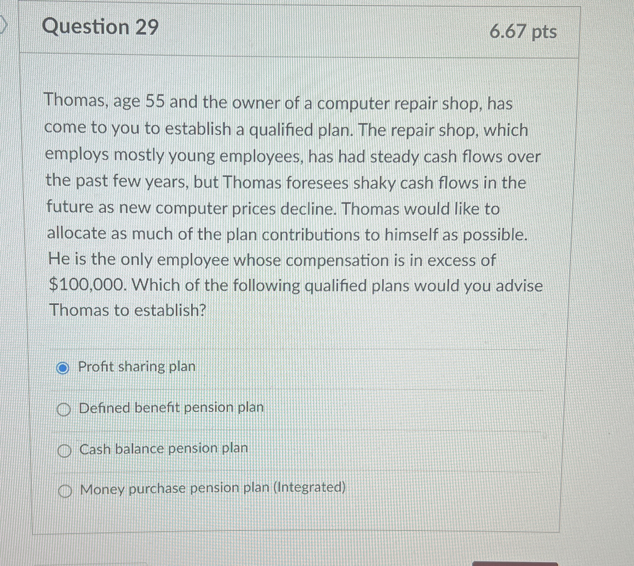  Question 29 6.67pts Thomas, age 55 and the owner of a