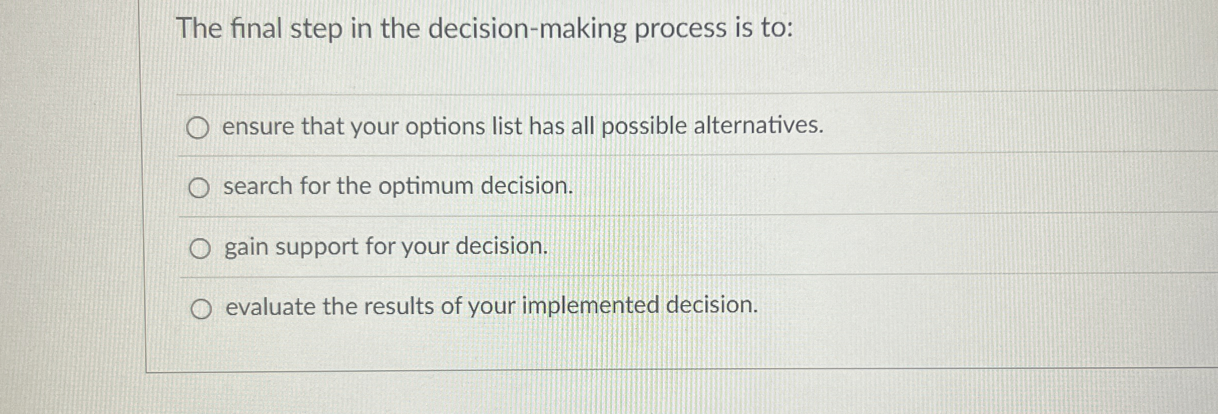  The final step in the decision-making process is to: ensure that