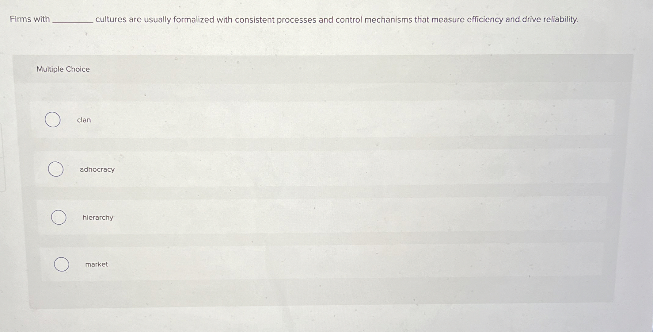  cultures are usually formalized with consistent processes and control mechanisms that