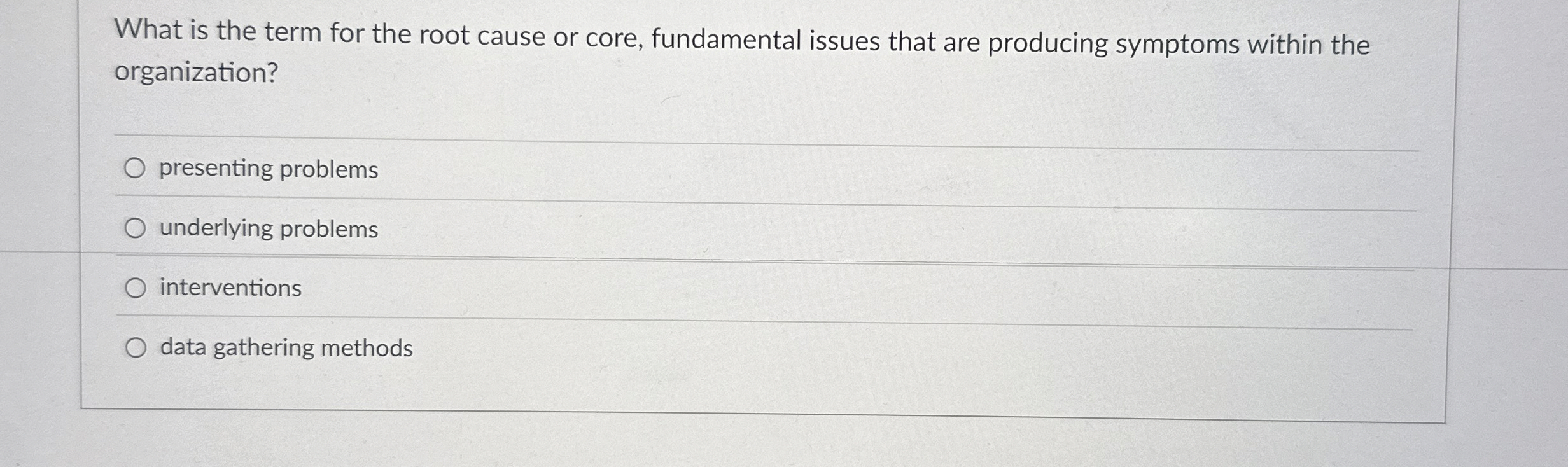  What is the term for the root cause or core, fundamental