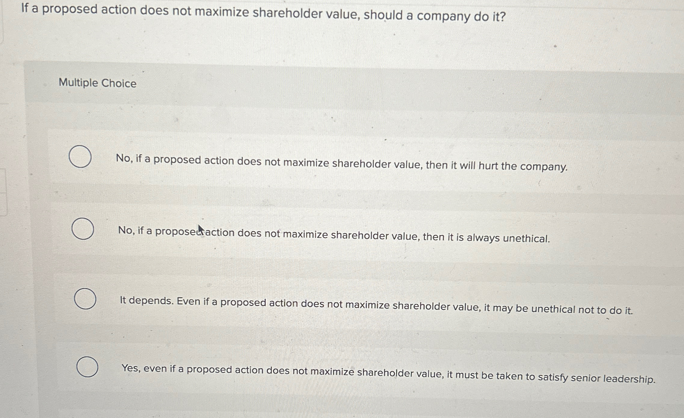  If a proposed action does not maximize shareholder value, should a