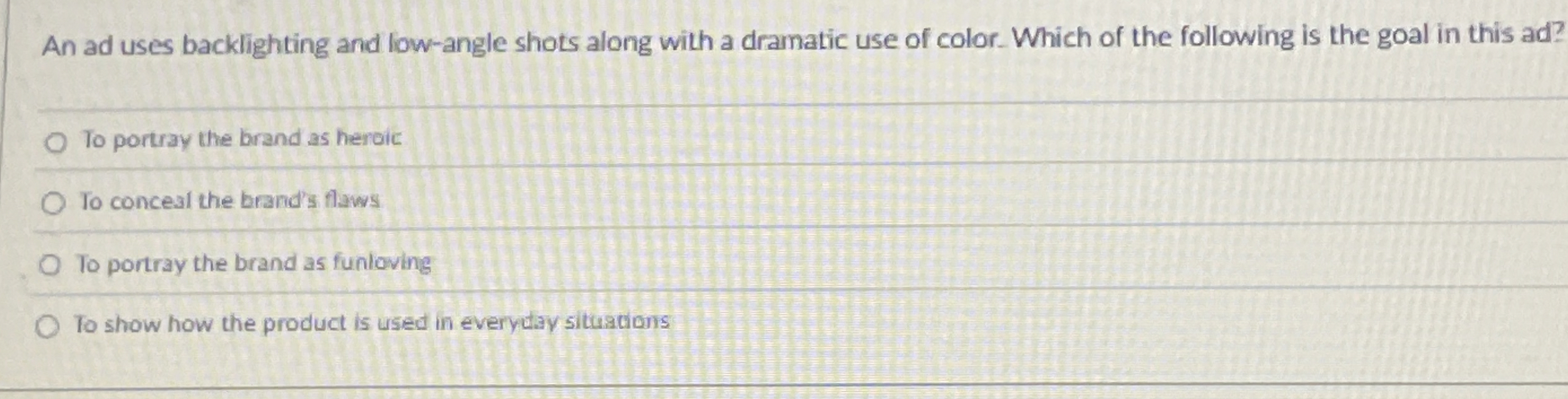  An ad uses backlighting and low-angle shots along with a dramatic