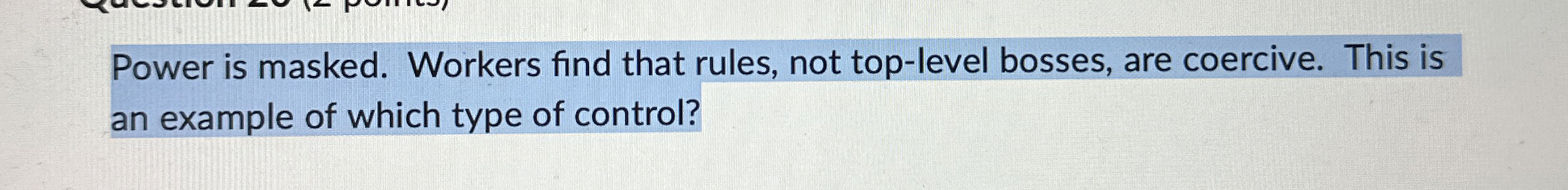  Power is masked. Workers find that rules, not top-level bosses, are