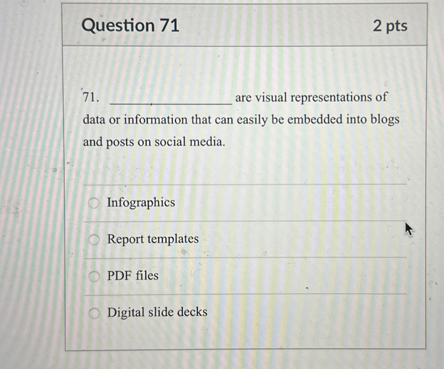  Question 71 2pts 71. are visual representations of data or information