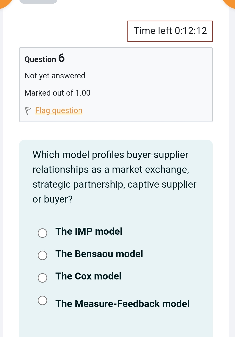  Time left 0:12:12 Question 6 Not yet answered Marked out of