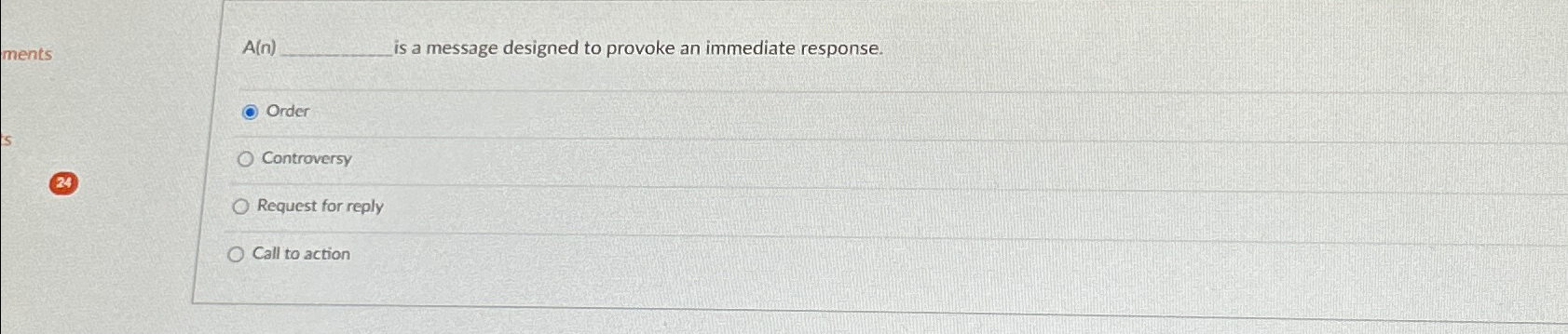  A(n) s a message designed to provoke an immediate response. Order