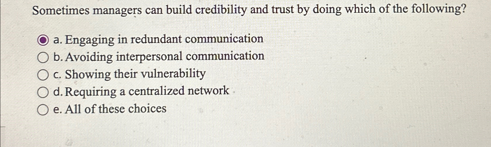  Sometimes managers can build credibility and trust by doing which of