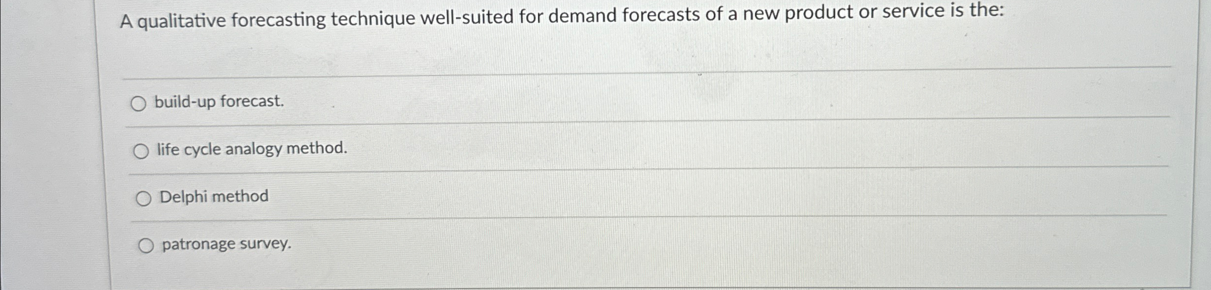  A qualitative forecasting technique well-suited for demand forecasts of a new