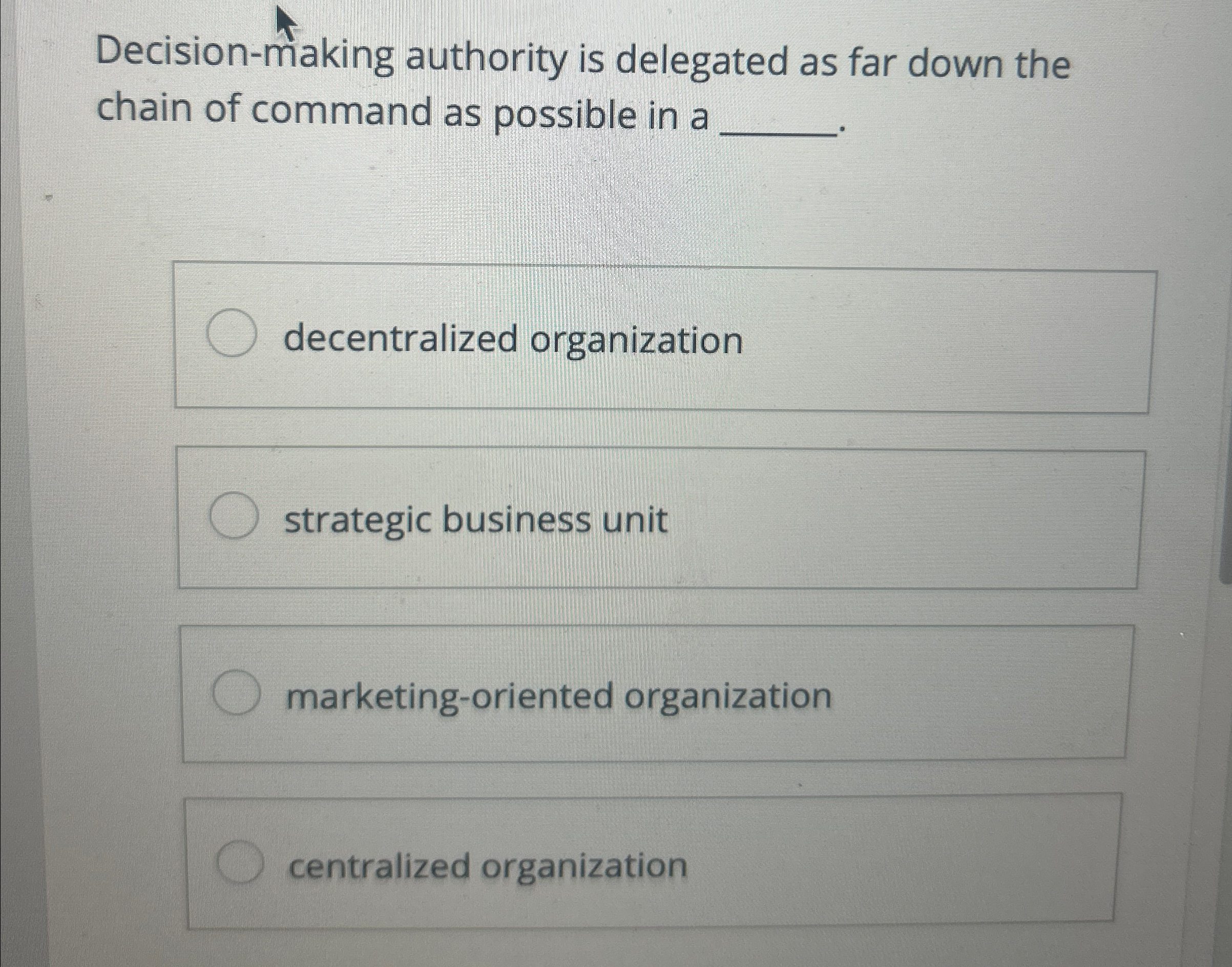  Decision-making authority is delegated as far down the chain of command