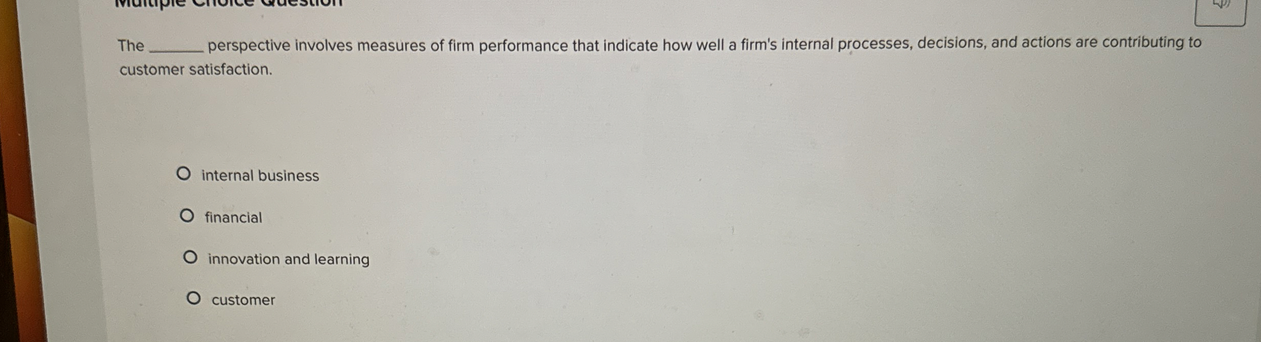  The perspective involves measures of firm performance that indicate how well