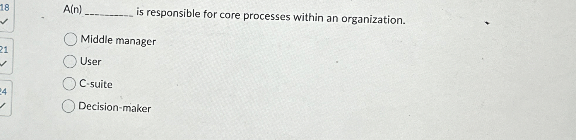  18 A(n) is responsible for core processes within an organization. Middle