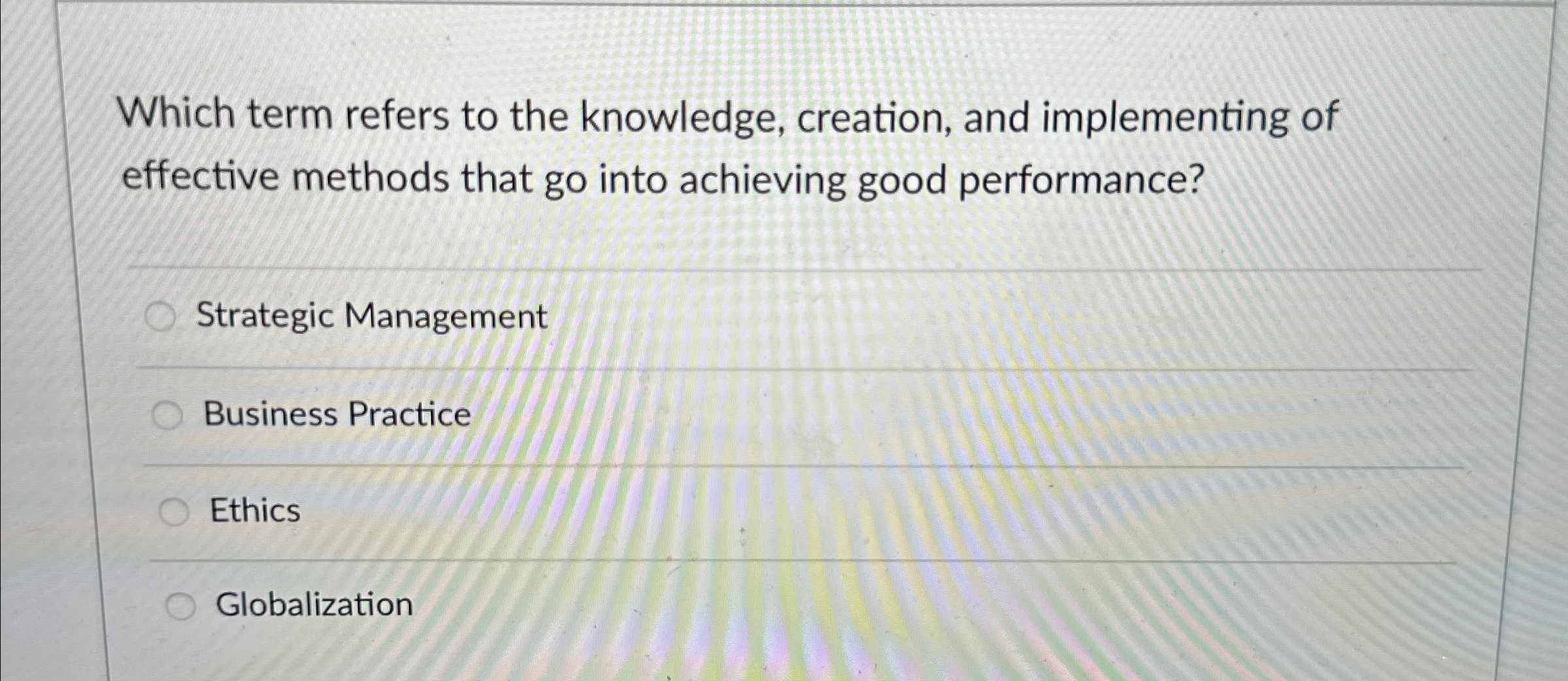  Which term refers to the knowledge, creation, and implementing of effective