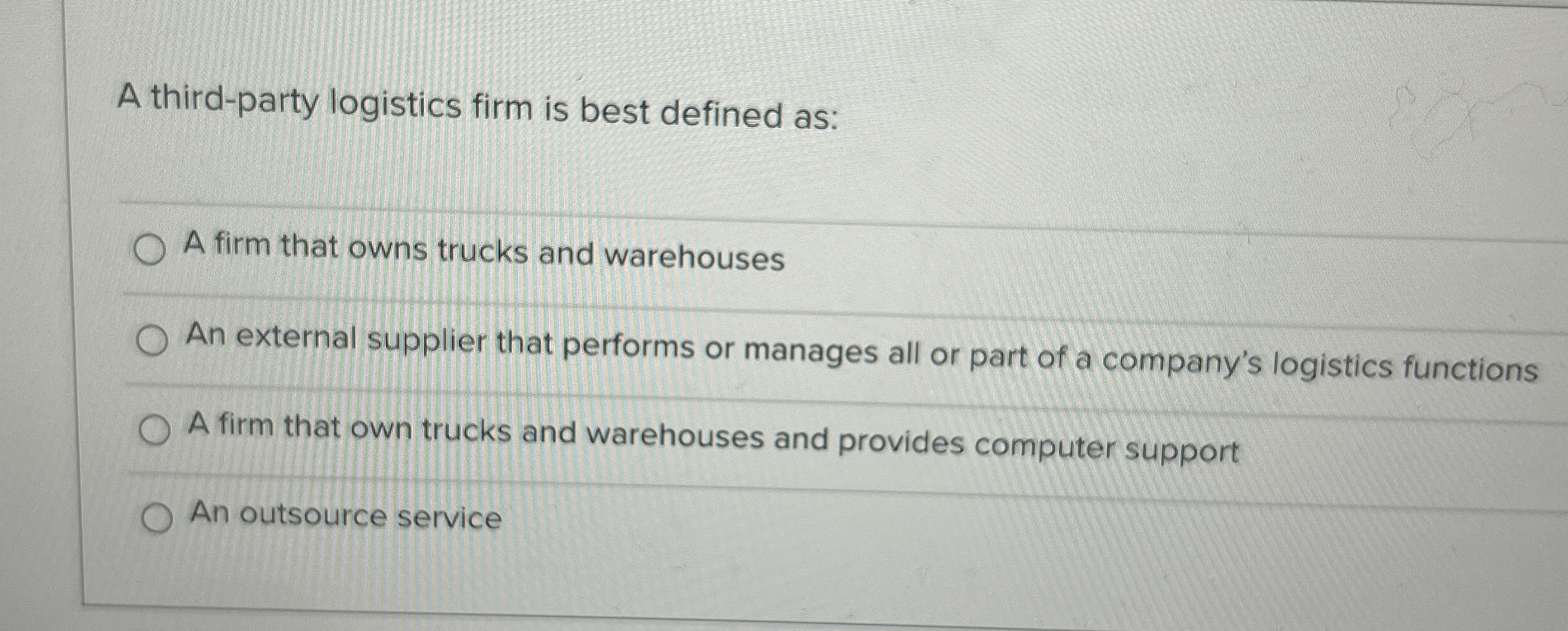  A third-party logistics firm is best defined as: A firm that