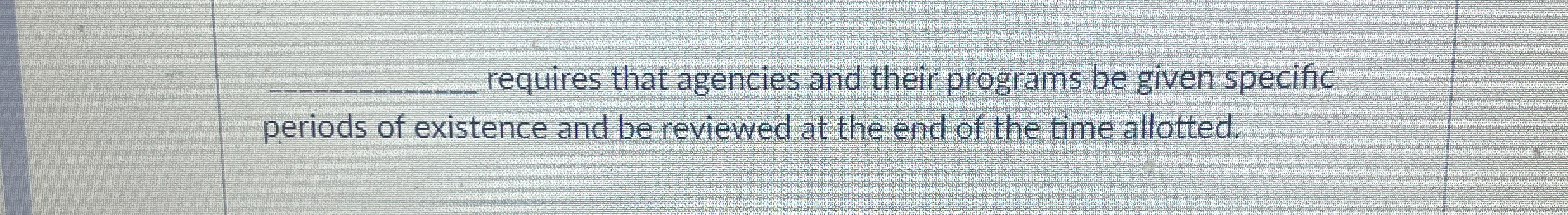  q, requires that agencies and their programs be given specific periods