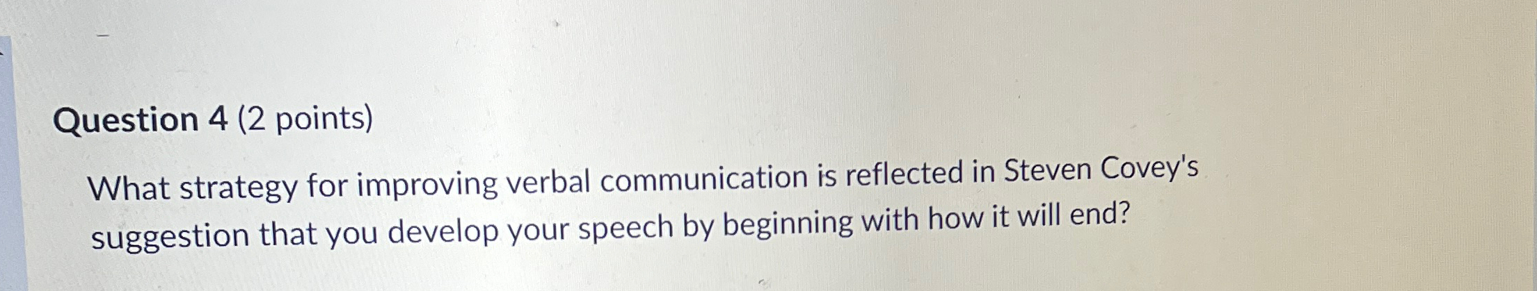  Question 4(2 points) What strategy for improving verbal communication is reflected