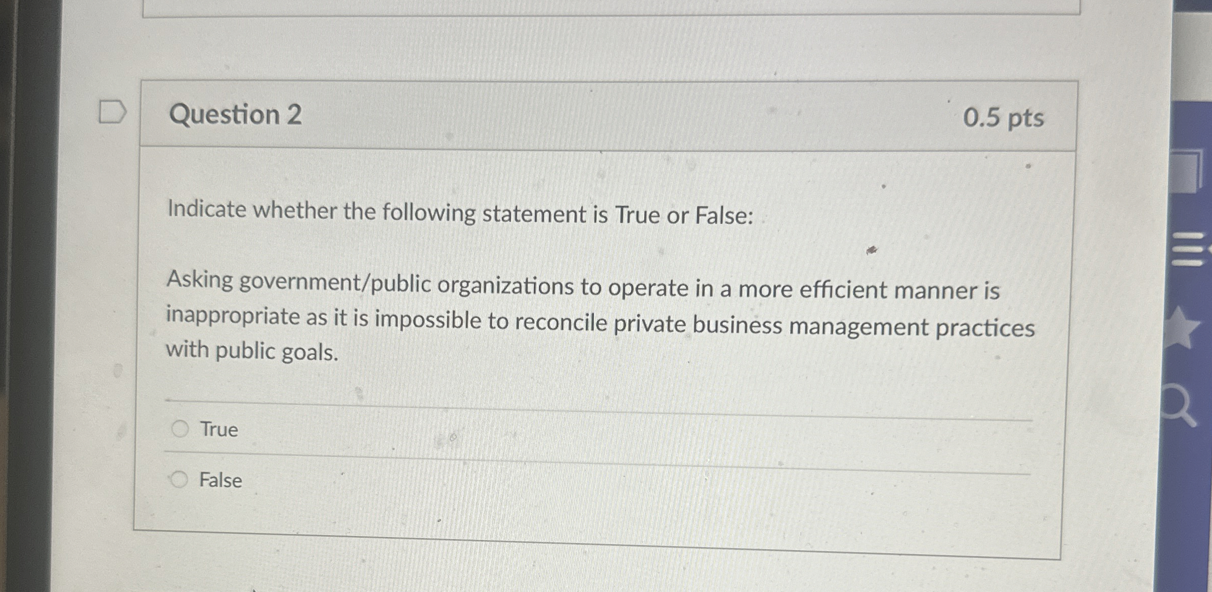  Question 2 0.5 pts Indicate whether the following statement is True