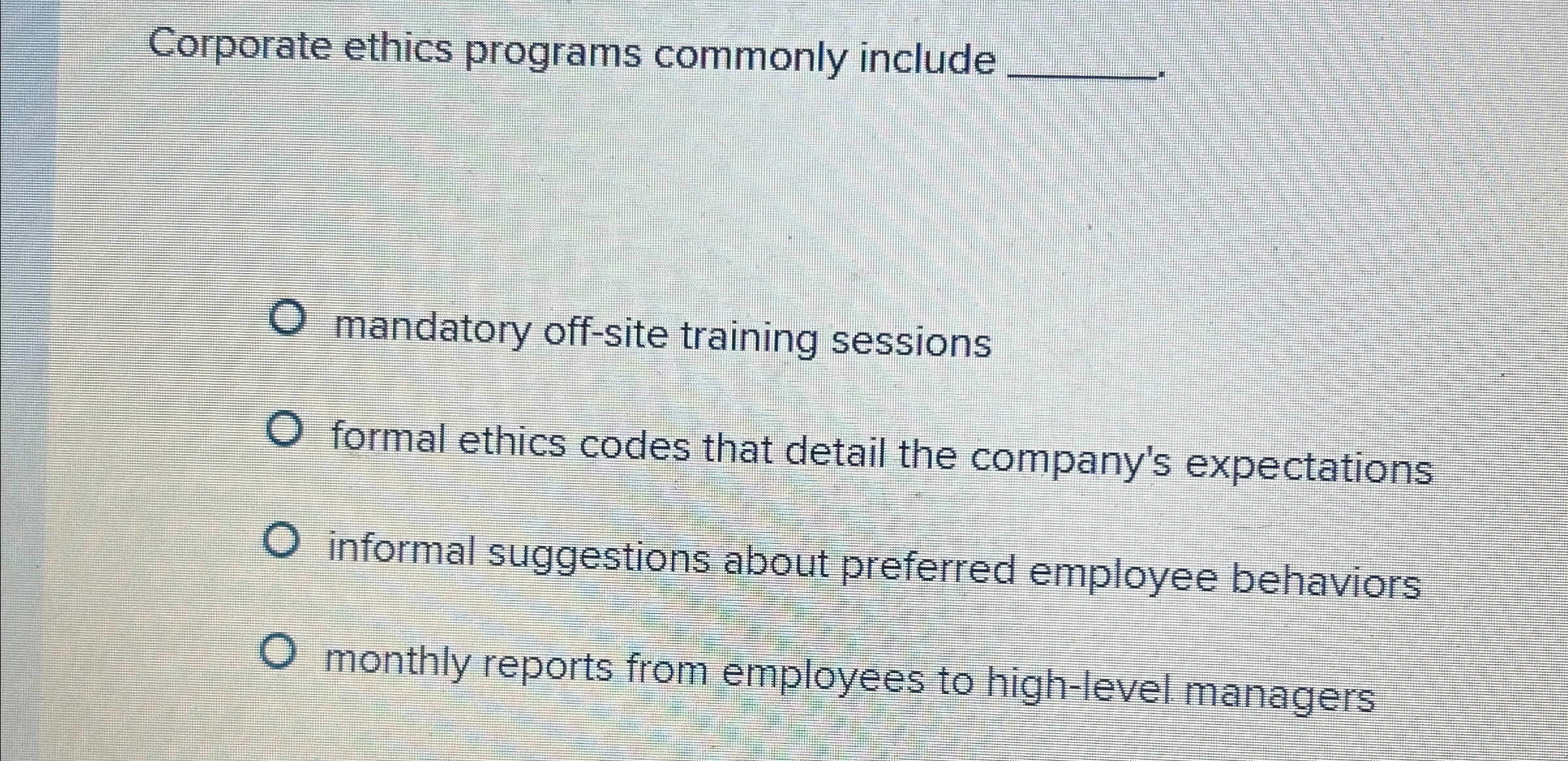  Corporate ethics programs commonly include q, mandatory off-site training sessions formal