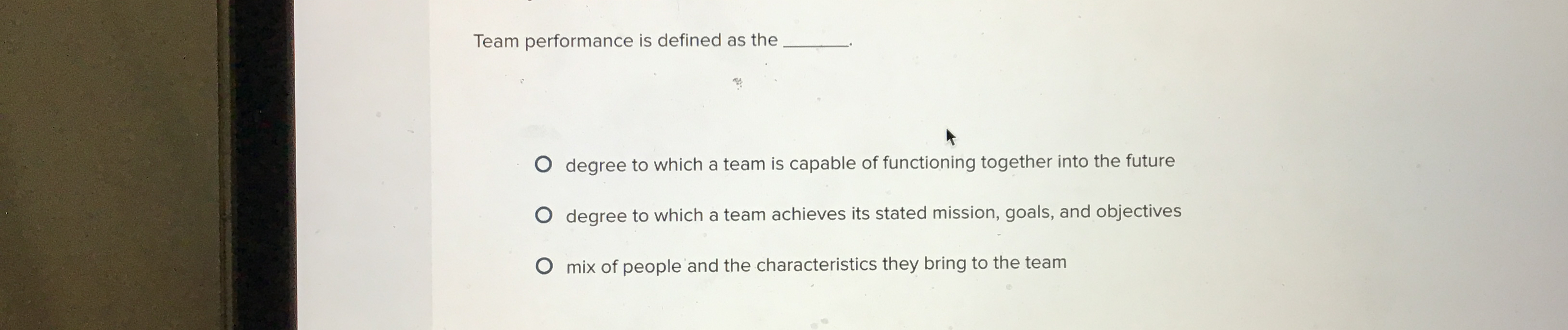  Team performance is defined as the degree to which a team