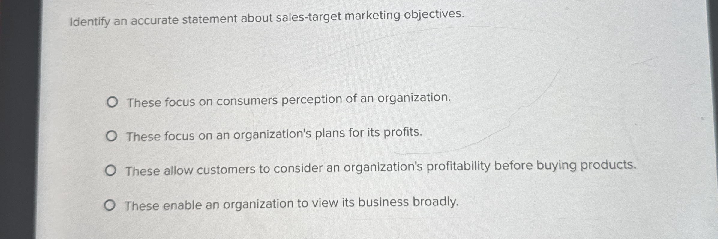  Identify an accurate statement about sales-target marketing objectives. These focus on