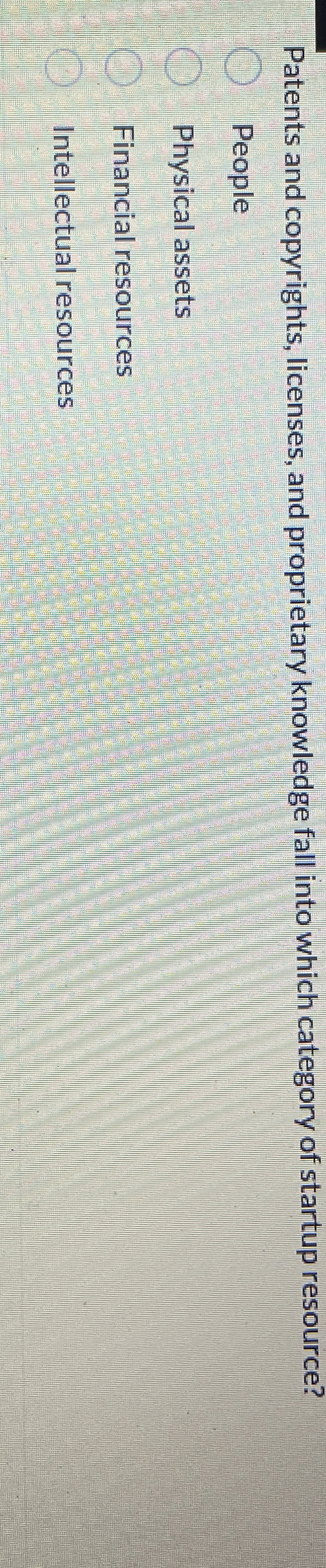  Patents and copyrights, licenses, and proprietary knowledge fall into which category